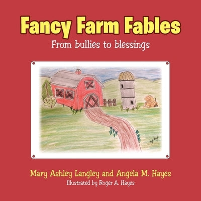 Fancy Farm Fables: From Bullies to Blessings by Langley, Mary Ashley