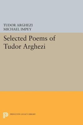 Selected Poems of Tudor Arghezi by Arghezi, Tudor