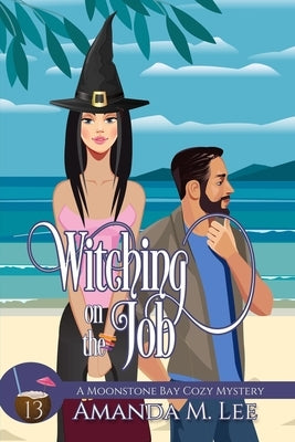 Witching on the Job by Lee, Amanda M.