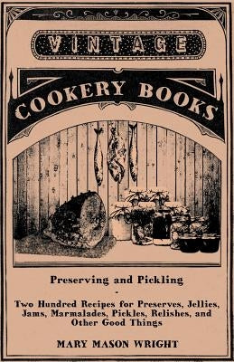 Preserving and Pickling by Wright, Mary Mason