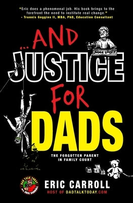 ...And Justice for Dads: The Forgotten Parent in Family Court by Carroll, Eric