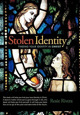 Stolen Identity: Finding Your Identity in Christ by Rivera, Rosie