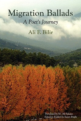 Migration Ballads: A Poet's Journey by Bilir, Ali F.