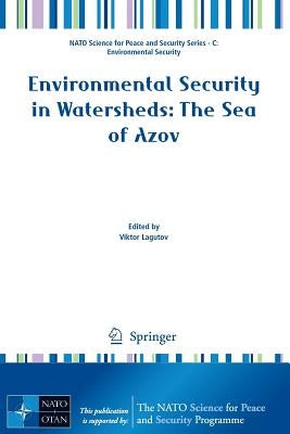 Environmental Security in Watersheds: The Sea of Azov by Lagutov, Viktor