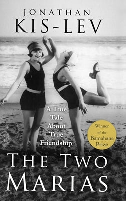 The Two Marias: A Novel Based on a True Story by Kis-Lev, Jonathan