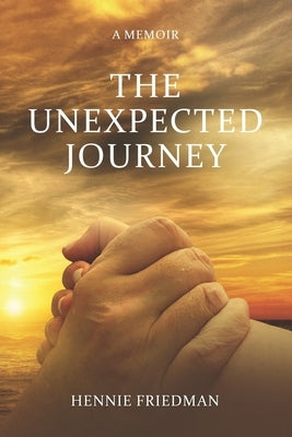 The Unexpected Journey by Friedman, Hennie