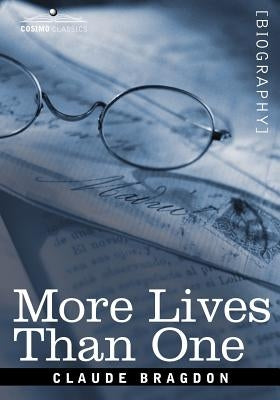 More Lives Than One by Bragdon, Claude Fayette