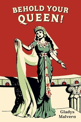 Behold Your Queen! by Malvern, Gladys
