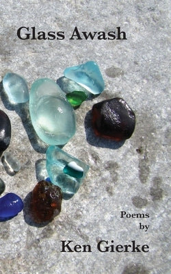 Glass Awash by Gierke, Ken