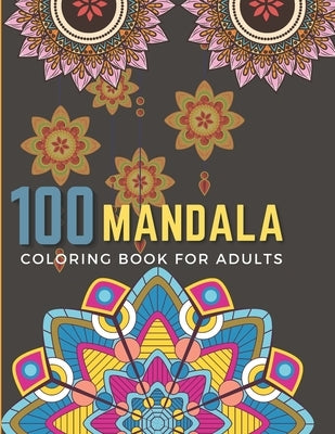 100 mandalas coloring book for adults: 100 Mandalas for Stress-Relief (Volume 3) Adult Coloring Book: Beautiful Mandalas for Stress Relief and Relaxat by Slassi, Oussama