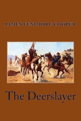 The Deerslayer by Cooper, James Fenimore