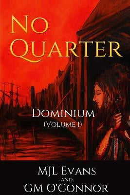 No Quarter: Dominium - Volume 1 by O'Connor, G. M.