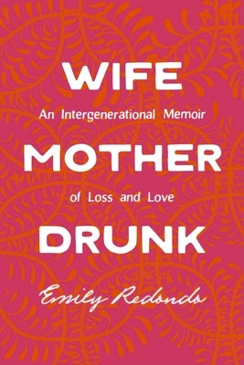 Wife Mother Drunk by Redondo, Emily