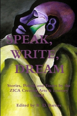 Speak, Write, Dream by Barnes, R. D.