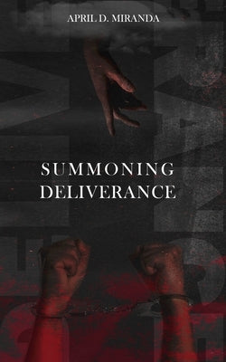 Summoning Deliverance by Miranda, April D.