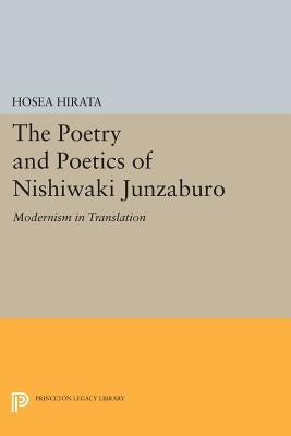 The Poetry and Poetics of Nishiwaki Junzaburo: Modernism in Translation by Hirata, Hosea