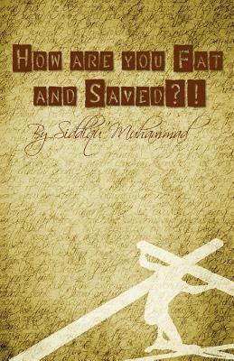 How are You Fat and Saved? by Muhammad, Siddiqu