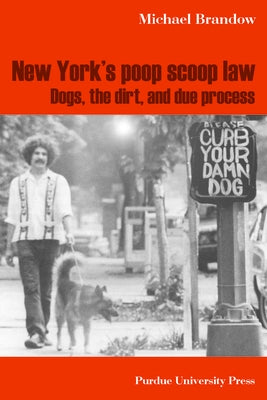 New York's Poop Scoop Law: Dogs, the Dirt, and Due Process by Brandow, Michael