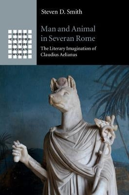 Man and Animal in Severan Rome by Smith, Steven D.