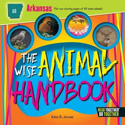 The Wise Animal Handbook Arkansas by Jerome, Kate Boehm