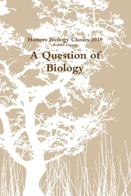 A Question of Biology by Greene, Robert