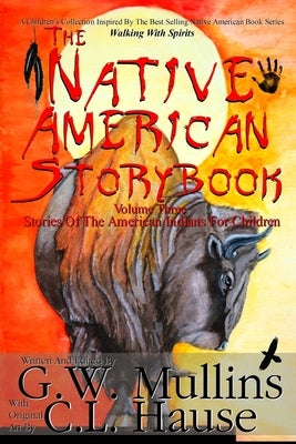 The Native American Story Book Volume Three Stories of the American Indians for Children by Mullins, G. W.