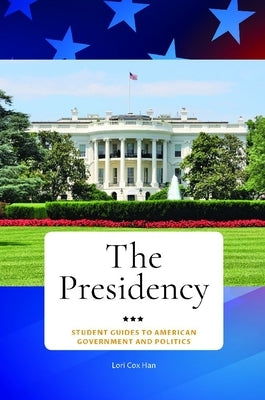 The Presidency by Han, Lori Cox