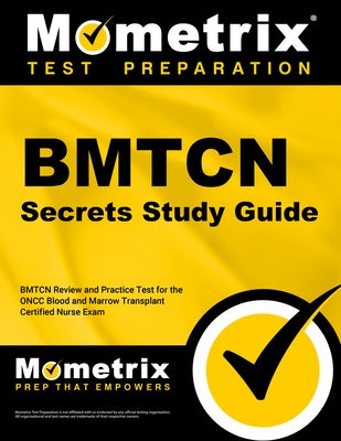 Bmtcn Secrets Study Guide: Bmtcn Review and Practice Test for the Oncc Blood and Marrow Transplant Certified Nurse Exam by Mometrix