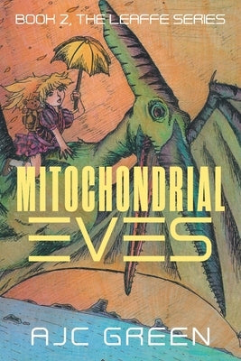 Mitochondrial Eves: Book 2, The Leaffe Series by Green