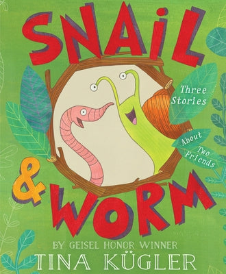 Snail and Worm: Three Stories about Two Friends by Kügler, Tina