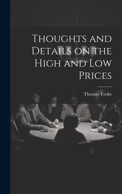 Thoughts and Details on the High and Low Prices by Tooke, Thomas