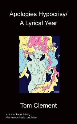 Apologies Hypocrisy / A Lyrical Year by Clement, Tom