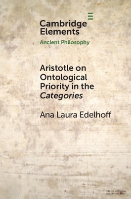 Aristotle on Ontological Priority in the Categories by Edelhoff, Ana Laura