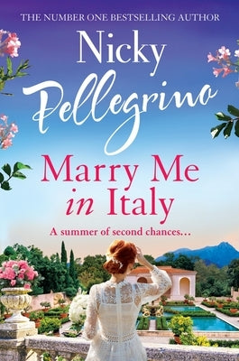 Marry Me in Italy: The Perfect Escapist Holiday Read from the Number One Bestselling Author! by Pellegrino, Nicky