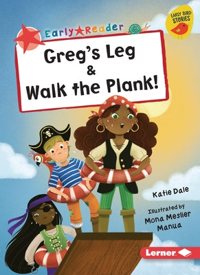 Greg's Leg & Walk the Plank! by Dale, Katie