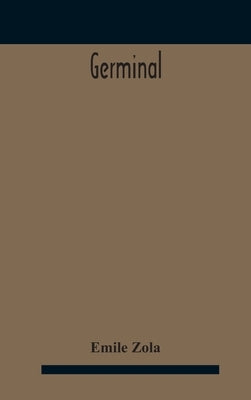 Germinal by Zola, Emile