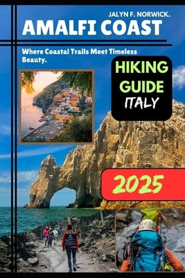 Amalfi Coast, Italy Hiking Guide 2025 by F. Norwick, Jalyn