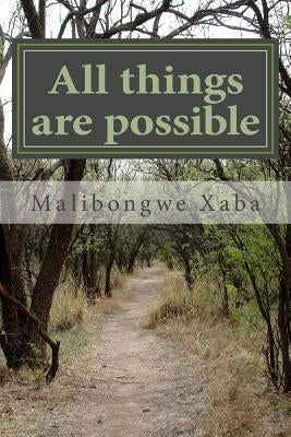 All things are possible by Xaba, Malibongwe N.