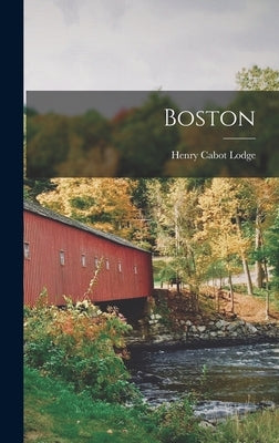 Boston by Lodge, Henry Cabot