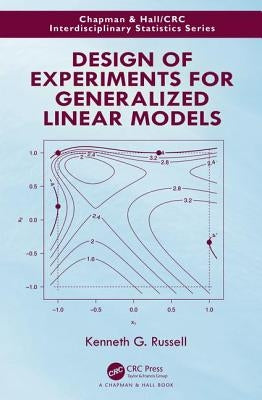 Design of Experiments for Generalized Linear Models by Russell, Kenneth G.