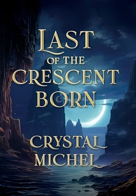 Last of the Crescent Born by Michel, Crystal