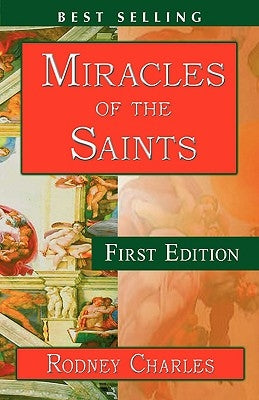 Miracles of the Saints by Charles, Rodney N.