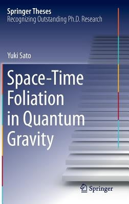Space-Time Foliation in Quantum Gravity by Sato, Yuki
