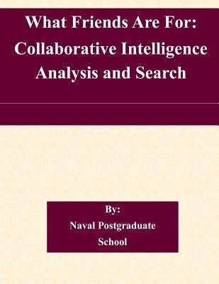 What Friends Are For: Collaborative Intelligence Analysis and Search by Naval Postgraduate School