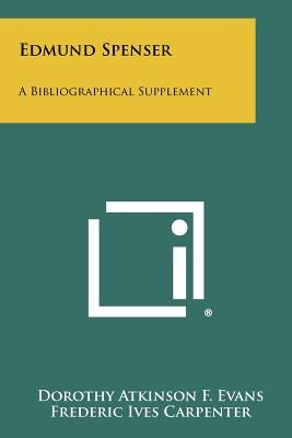 Edmund Spenser: A Bibliographical Supplement by Evans, Dorothy Atkinson F.
