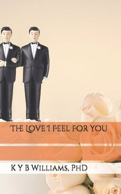 The Love I Feel For You by Williams, K. Y. B.