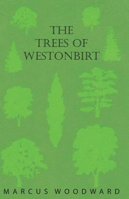 The Trees of Westonbirt - Illustrated with Photographic Plates by Woodward, Marcus