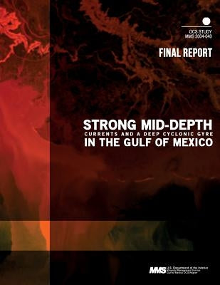 Strong Mid-Depth Currents and a Deep Cyclonic Gyre in the Gulf of Mexico by U. S. Department of the Interior Mineral