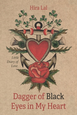 Dagger of Black Eyes in My Heart: Little Diary of Love by Lal, Hira