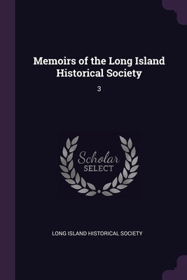 Memoirs of the Long Island Historical Society: 3 by Long Island Historical Society